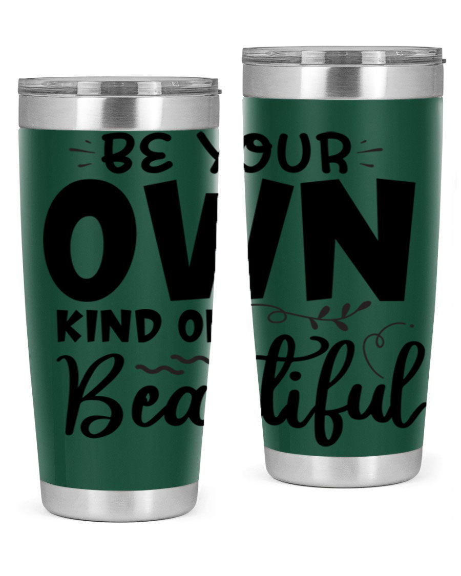 Be Your Own Kind of Beautiful 20oz Tumbler in stainless steel with a motivational design, perfect for hot and cold beverages.