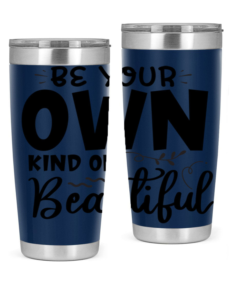 Be Your Own Kind of Beautiful 20oz Tumbler in stainless steel with a motivational design, perfect for hot and cold beverages.