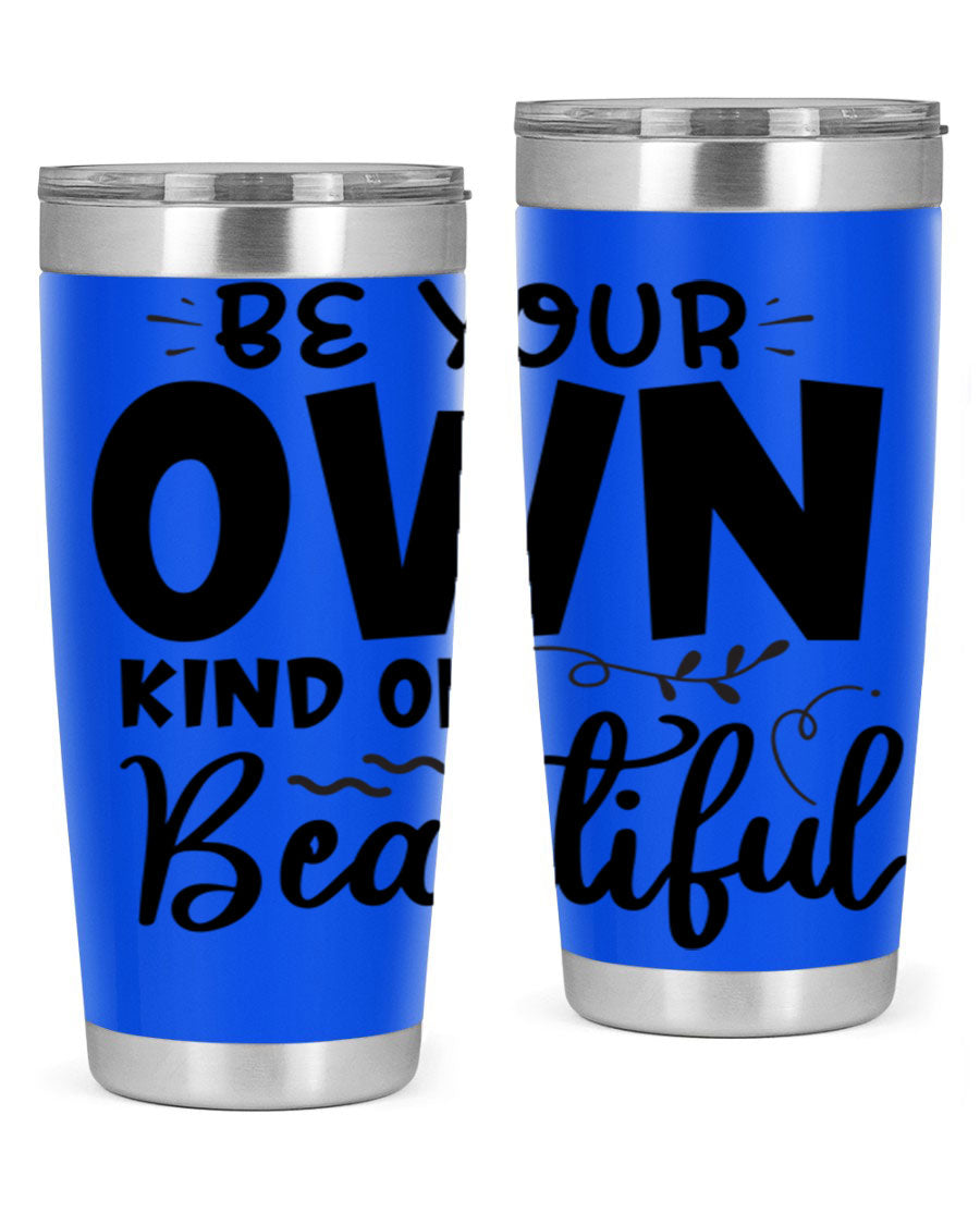 Be Your Own Kind of Beautiful 20oz Tumbler in stainless steel with a motivational design, perfect for hot and cold beverages.