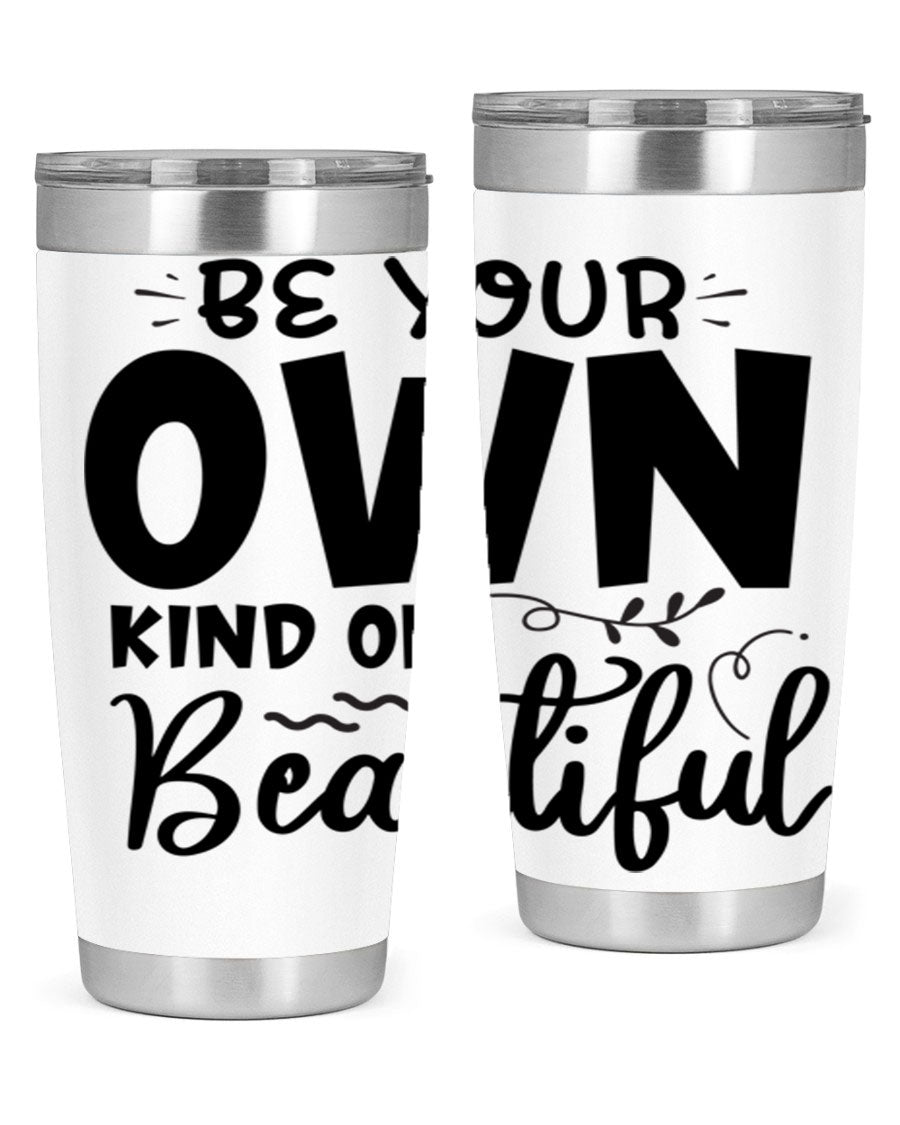 Be Your Own Kind of Beautiful 20oz Tumbler in stainless steel with a motivational design, perfect for hot and cold beverages.