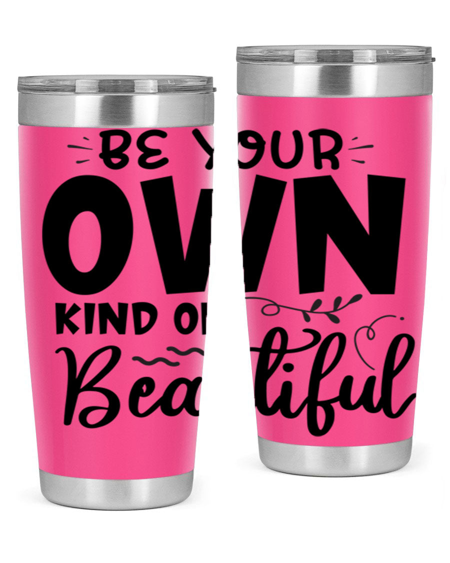 Be Your Own Kind of Beautiful 20oz Tumbler in stainless steel with a motivational design, perfect for hot and cold beverages.