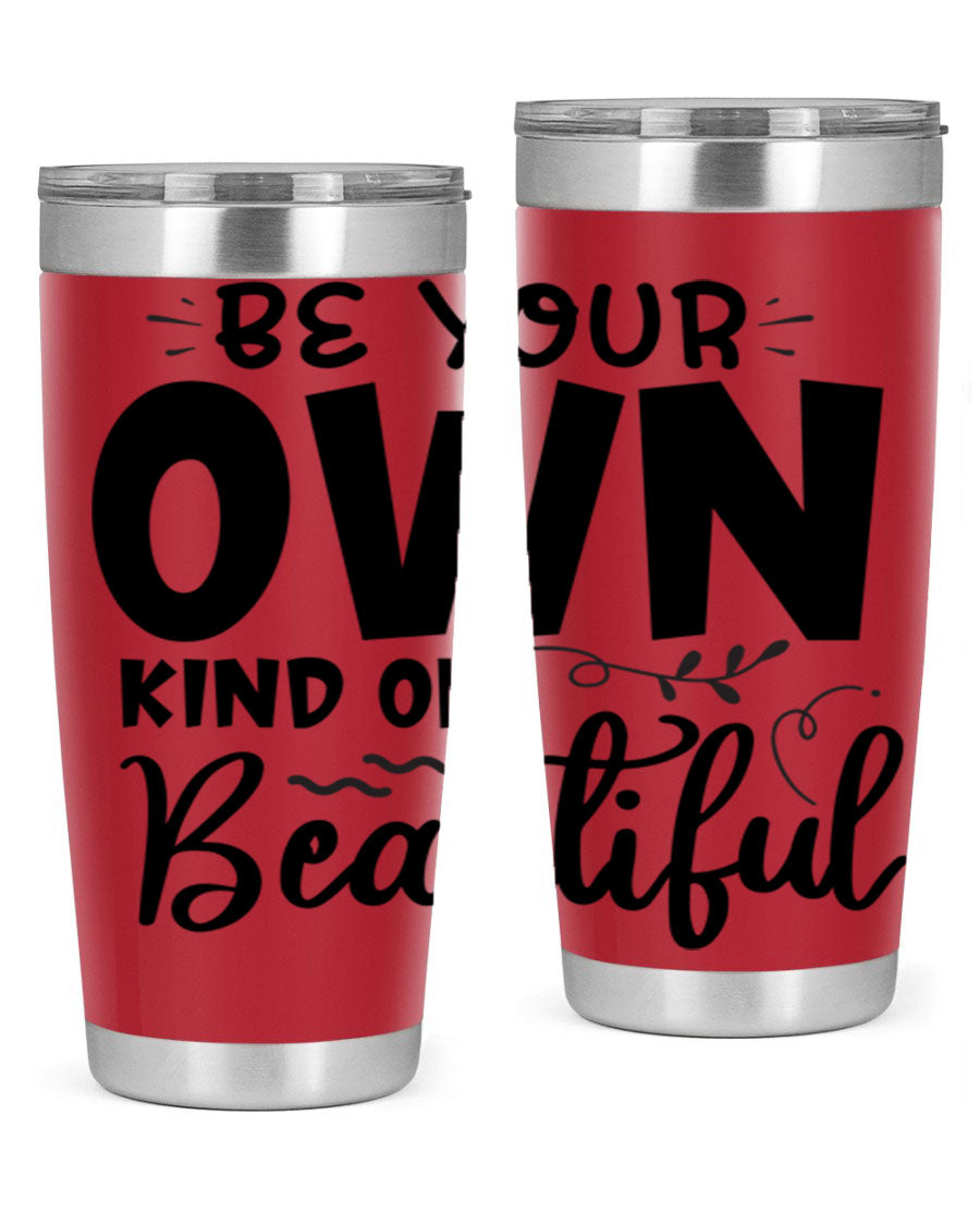 Be Your Own Kind of Beautiful 20oz Tumbler in stainless steel with a motivational design, perfect for hot and cold beverages.