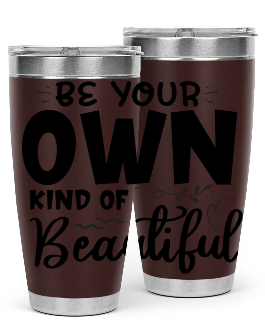 Be Your Own Kind of Beautiful 20oz Tumbler in stainless steel with a motivational design, perfect for hot and cold beverages.