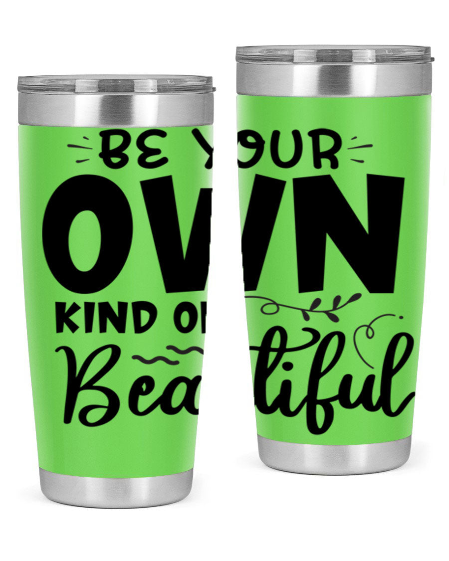 Be Your Own Kind of Beautiful 20oz Tumbler in stainless steel with a motivational design, perfect for hot and cold beverages.