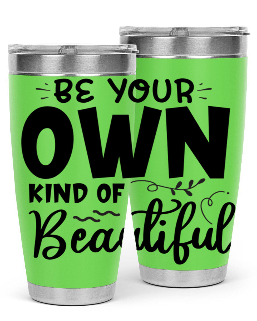 Be Your Own Kind of Beautiful 20oz Tumbler in stainless steel with a motivational design, perfect for hot and cold beverages.