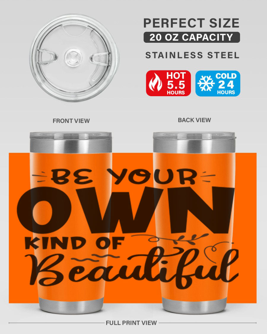 Be Your Own Kind of Beautiful 20oz Tumbler in stainless steel with a motivational design, perfect for hot and cold beverages.