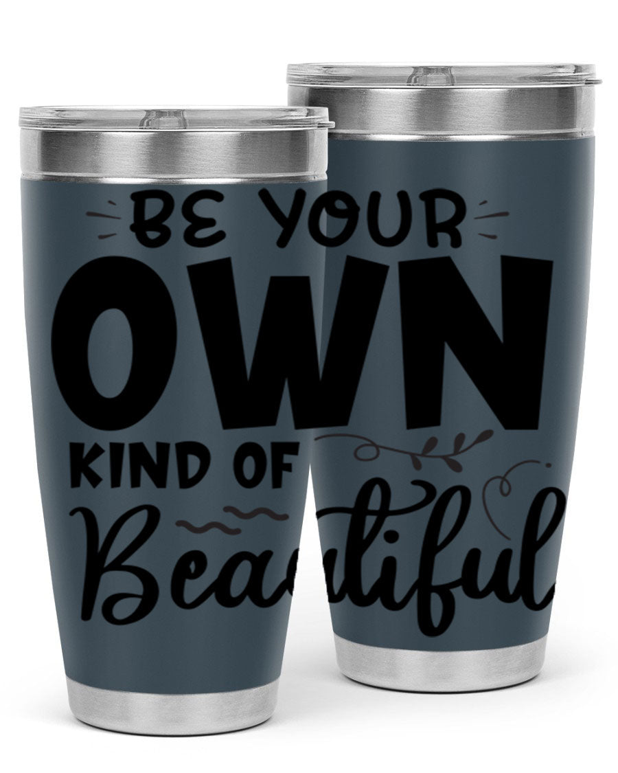 Be Your Own Kind of Beautiful 20oz Tumbler in stainless steel with a motivational design, perfect for hot and cold beverages.