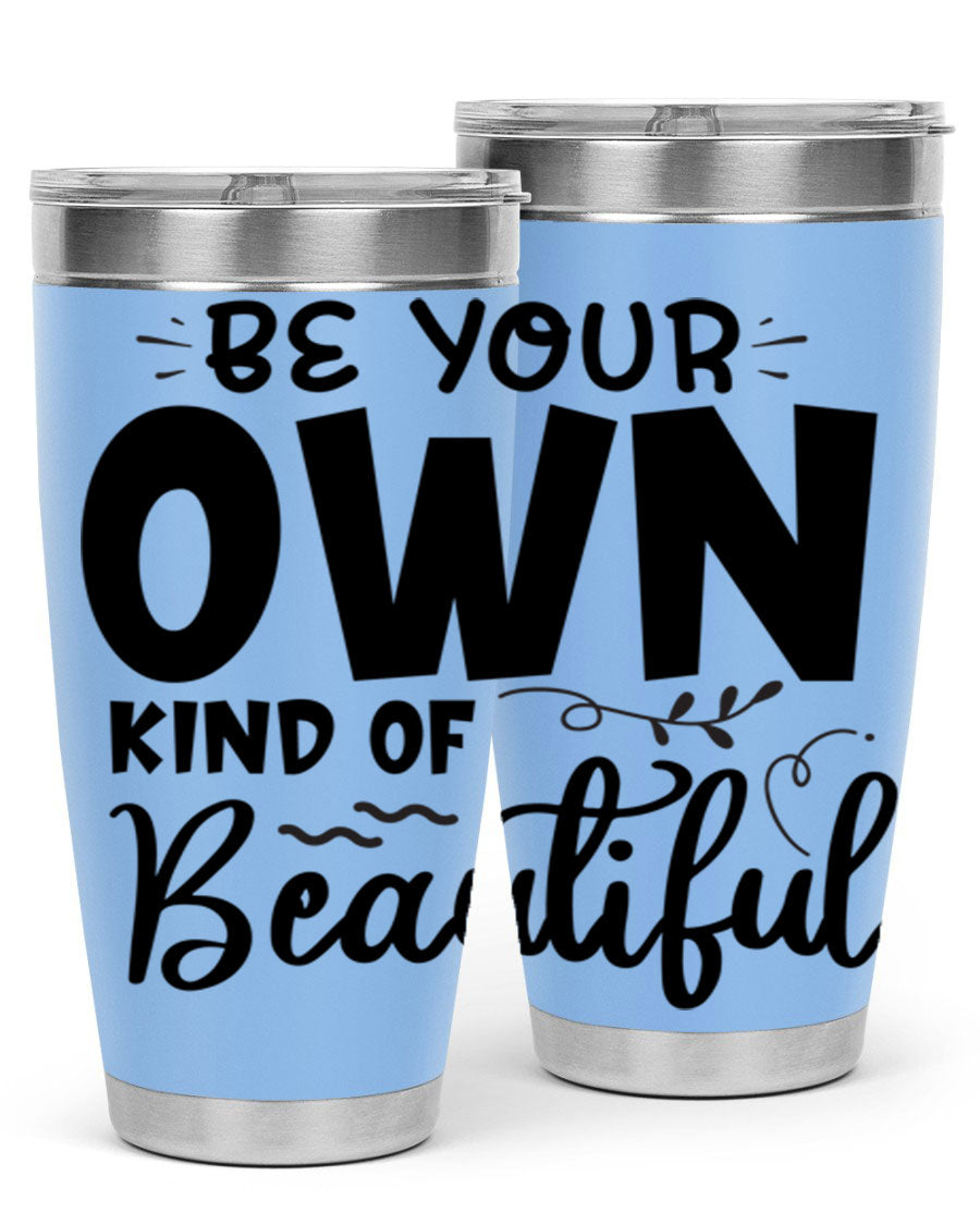 Be Your Own Kind of Beautiful 20oz Tumbler in stainless steel with a motivational design, perfect for hot and cold beverages.