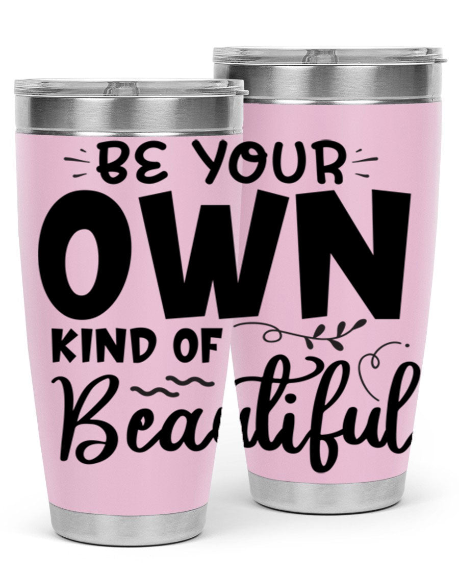 Be Your Own Kind of Beautiful 20oz Tumbler in stainless steel with a motivational design, perfect for hot and cold beverages.