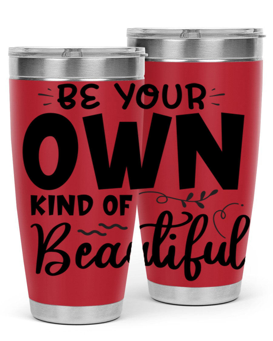 Be Your Own Kind of Beautiful 20oz Tumbler in stainless steel with a motivational design, perfect for hot and cold beverages.
