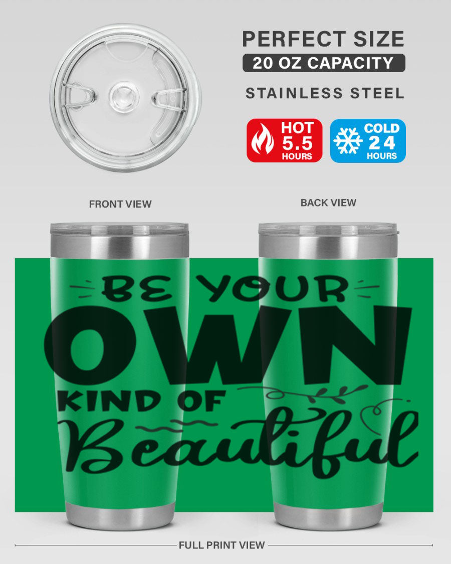 Be Your Own Kind of Beautiful 20oz Tumbler in stainless steel with a motivational design, perfect for hot and cold beverages.