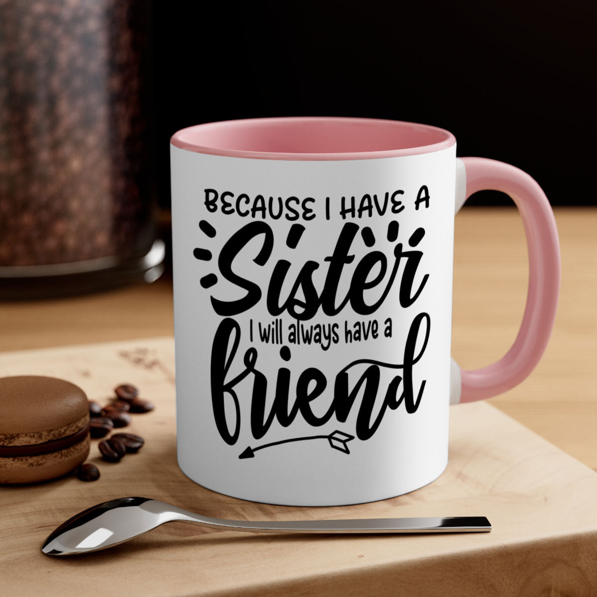 A two-tone ceramic mug with the phrase 'Because I Have a Sister I Will Always Have a Friend' printed on it, featuring a colored handle and glossy finish.