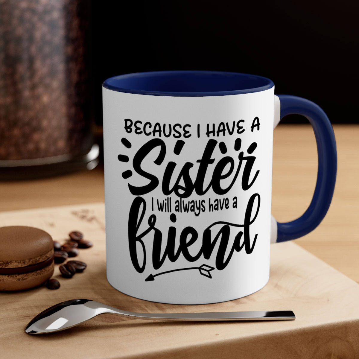 A two-tone ceramic mug with the phrase 'Because I Have a Sister I Will Always Have a Friend' printed on it, featuring a colored handle and glossy finish.