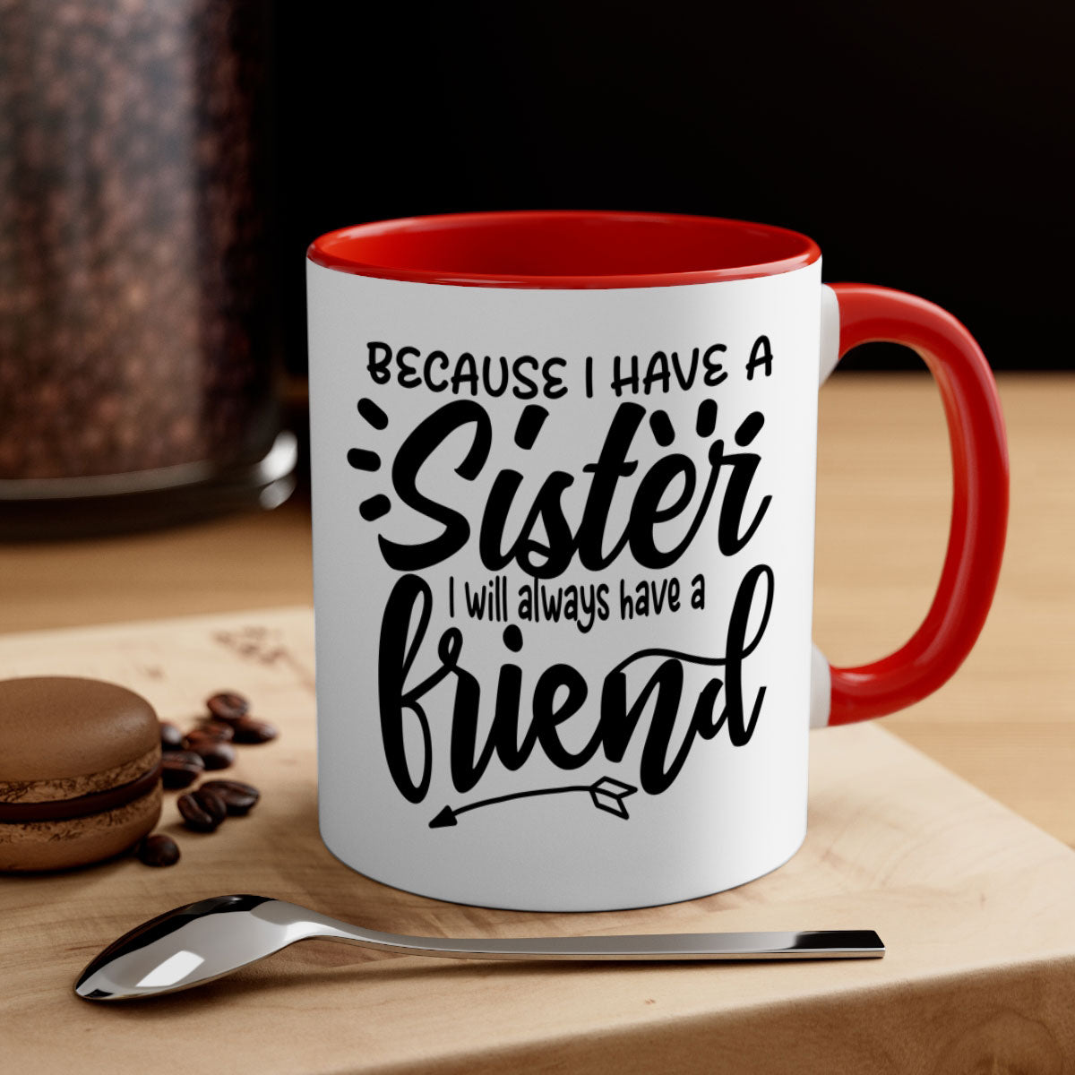 A two-tone ceramic mug with the phrase 'Because I Have a Sister I Will Always Have a Friend' printed on it, featuring a colored handle and glossy finish.