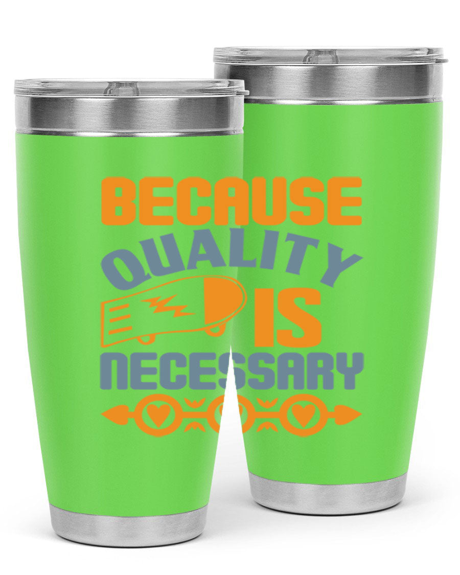 Because Quality is Necessary Style 48# tumbler, a sleek 20oz stainless steel drink container with a press-in lid, perfect for hot and cold beverages.