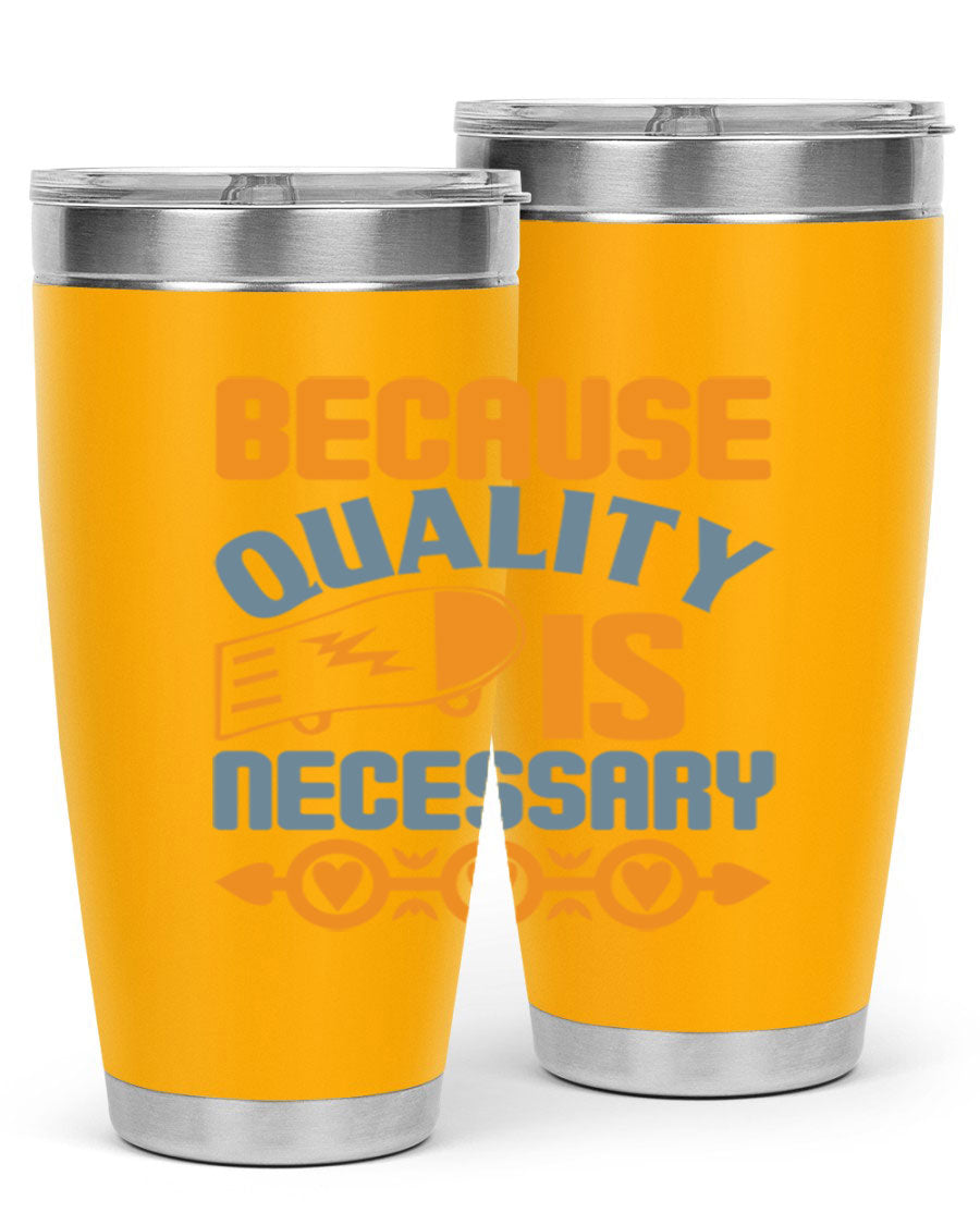 Because Quality is Necessary Style 48# tumbler, a sleek 20oz stainless steel drink container with a press-in lid, perfect for hot and cold beverages.