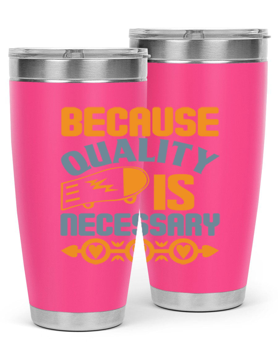 Because Quality is Necessary Style 48# tumbler, a sleek 20oz stainless steel drink container with a press-in lid, perfect for hot and cold beverages.