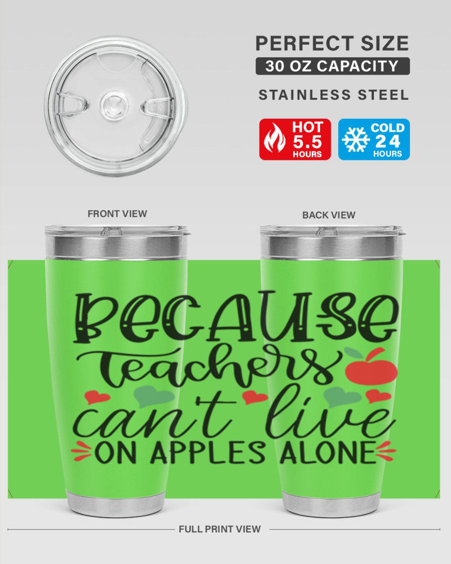 A stylish 20oz stainless steel tumbler with a press-in lid, featuring the phrase 'Because Teachers Can't Live on Apples Alone', perfect for teachers.