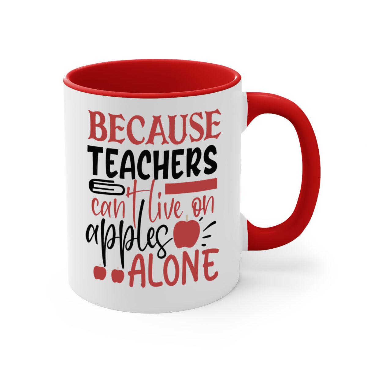A two-tone ceramic mug with a colored handle and interior, featuring the phrase 'Because Teachers Can't Live on Apples Alone' in a stylish font.
