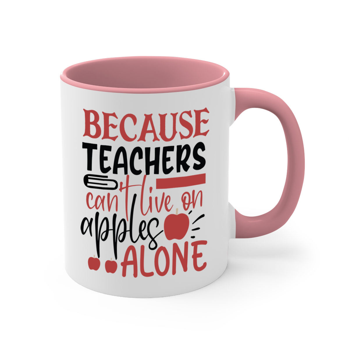 A two-tone ceramic mug with a colored handle and interior, featuring the phrase 'Because Teachers Can't Live on Apples Alone' in a stylish font.