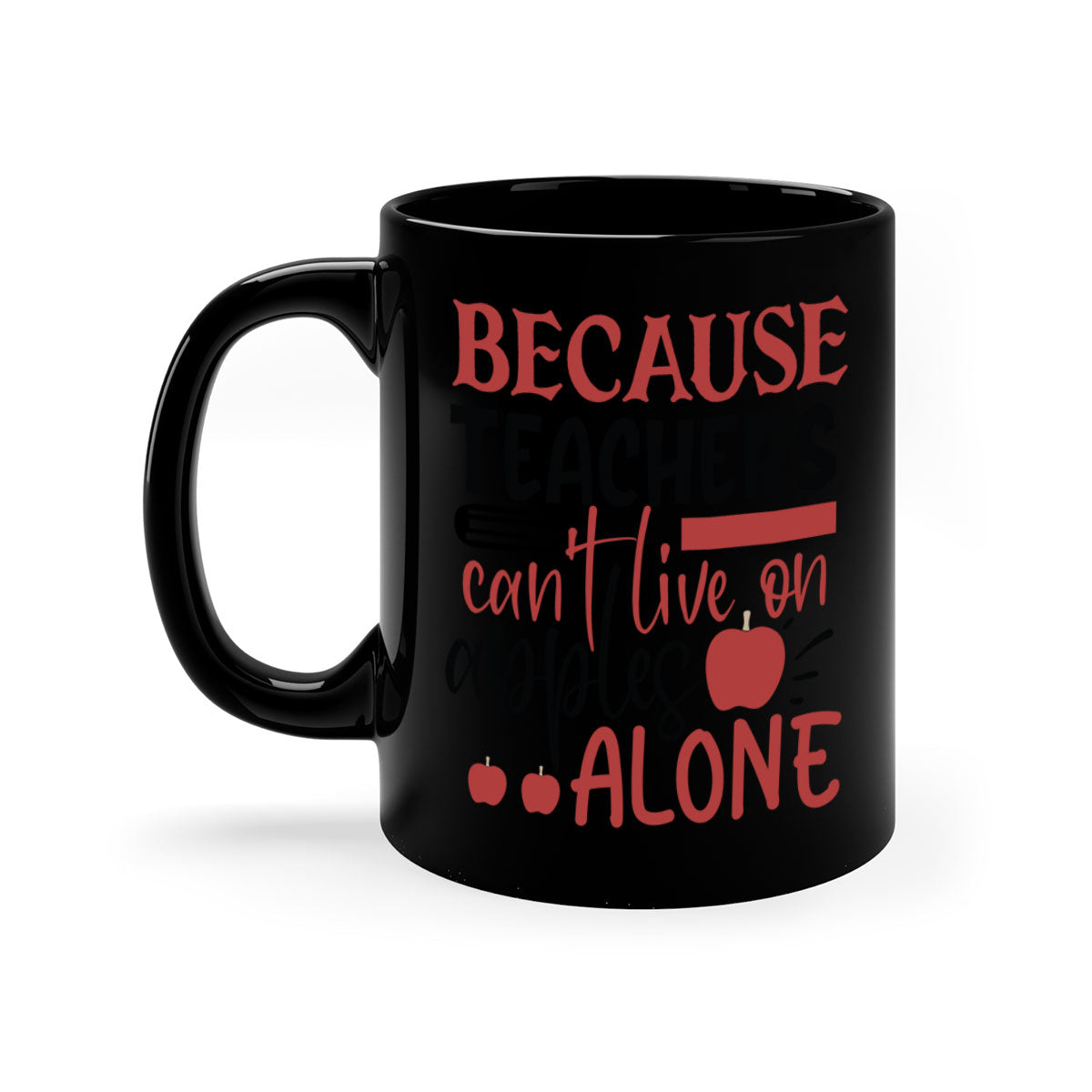 A two-tone ceramic mug with a colored handle and interior, featuring the phrase 'Because Teachers Can't Live on Apples Alone' in a stylish font.