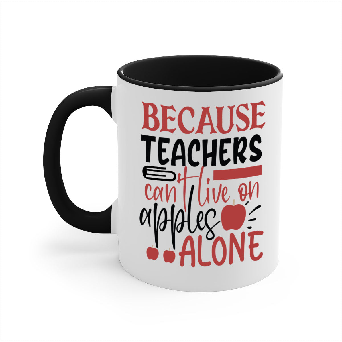 A two-tone ceramic mug with a colored handle and interior, featuring the phrase 'Because Teachers Can't Live on Apples Alone' in a stylish font.