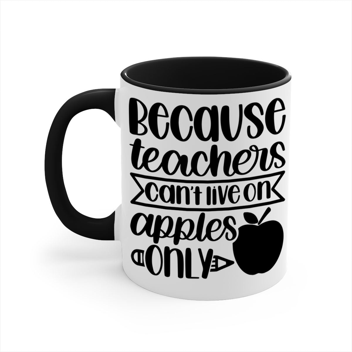 Because Teachers Can't Live Style 88# Mug with colorful handle and glossy finish, available in multiple colors and sizes.