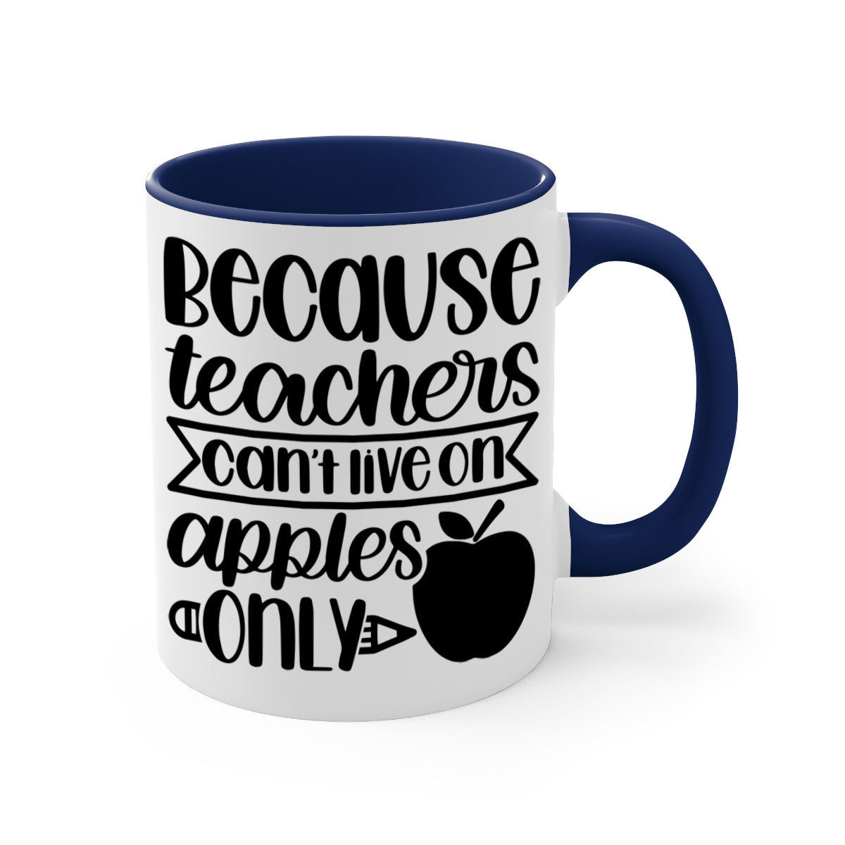 Because Teachers Can't Live Style 88# Mug with colorful handle and glossy finish, available in multiple colors and sizes.