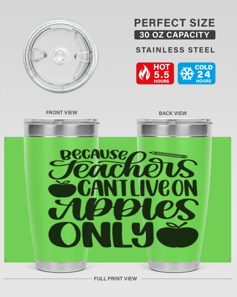 Because Teachers Can't Live Style 87# tumbler in stainless steel with a vibrant design, perfect for keeping drinks hot or cold.