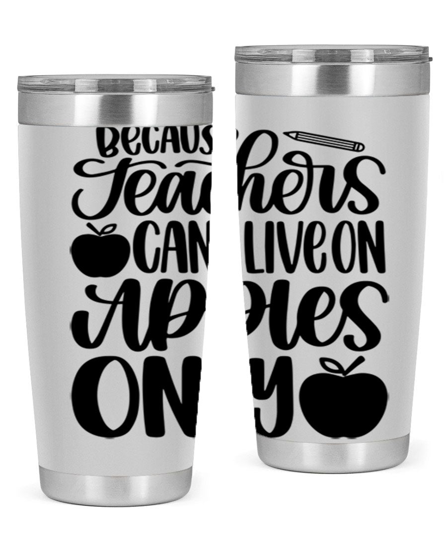 Because Teachers Can't Live Style 87# tumbler in stainless steel with a vibrant design, perfect for keeping drinks hot or cold.