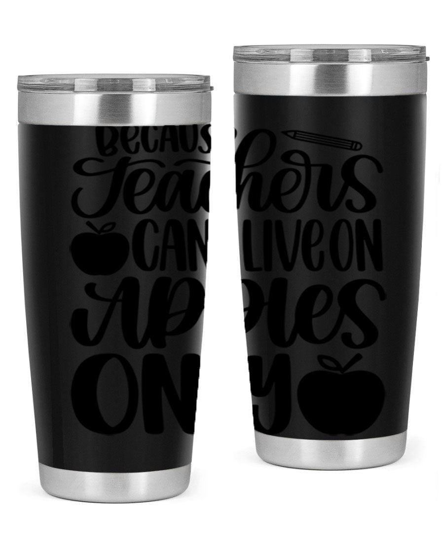Because Teachers Can't Live Style 87# tumbler in stainless steel with a vibrant design, perfect for keeping drinks hot or cold.
