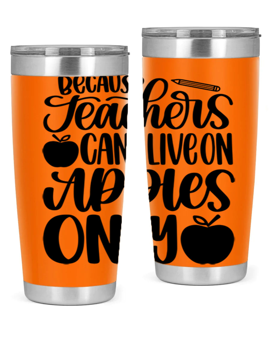 Because Teachers Can't Live Style 87# tumbler in stainless steel with a vibrant design, perfect for keeping drinks hot or cold.