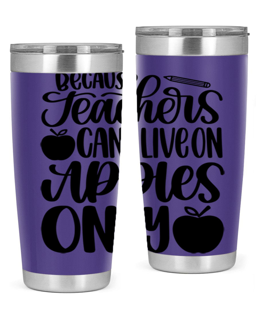 Because Teachers Can't Live Style 87# tumbler in stainless steel with a vibrant design, perfect for keeping drinks hot or cold.