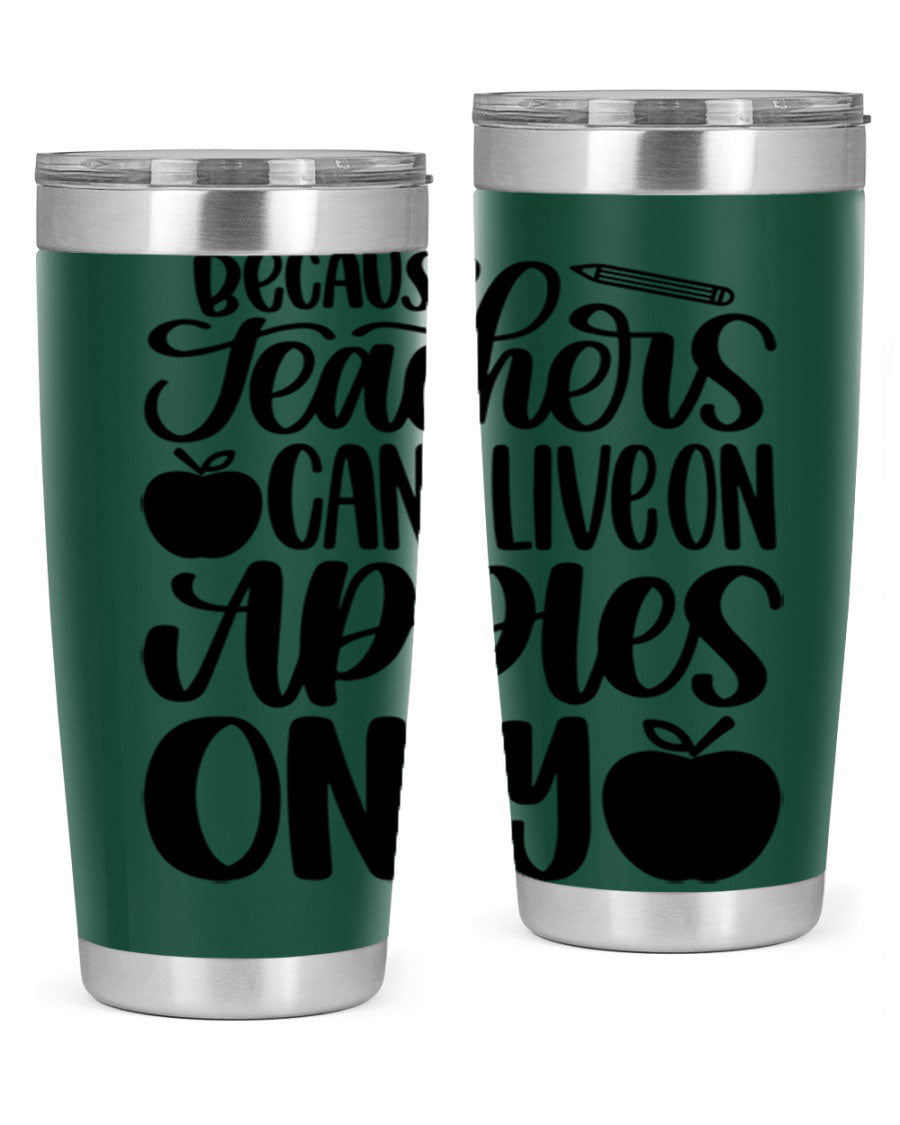 Because Teachers Can't Live Style 87# tumbler in stainless steel with a vibrant design, perfect for keeping drinks hot or cold.