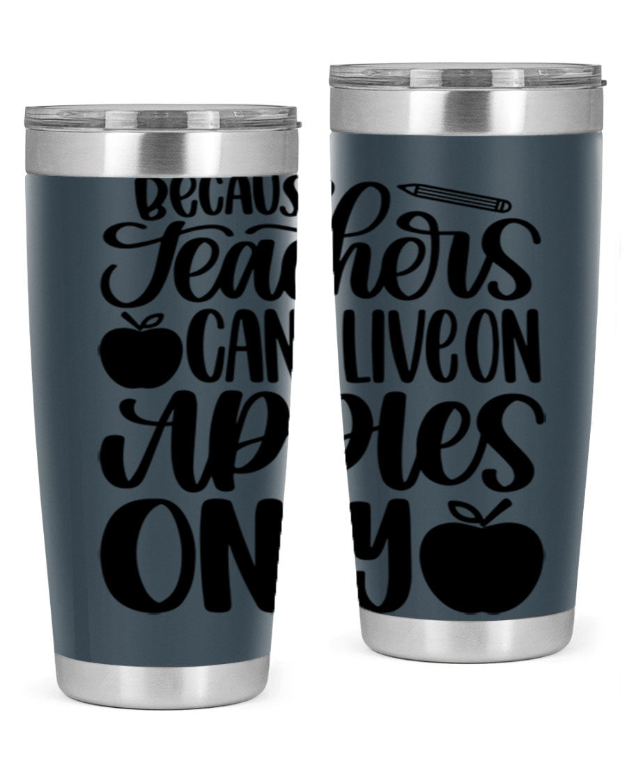 Because Teachers Can't Live Style 87# tumbler in stainless steel with a vibrant design, perfect for keeping drinks hot or cold.