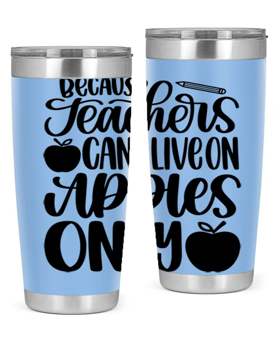 Because Teachers Can't Live Style 87# tumbler in stainless steel with a vibrant design, perfect for keeping drinks hot or cold.