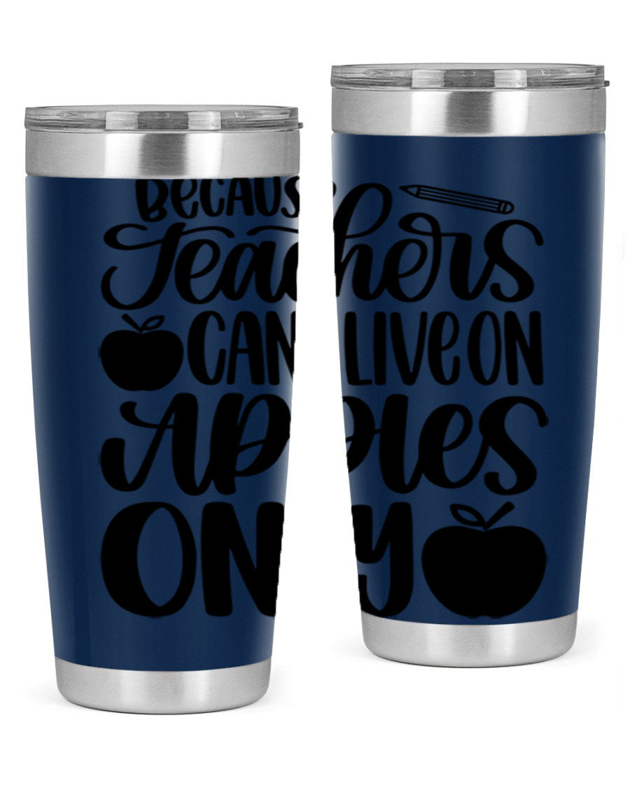Because Teachers Can't Live Style 87# tumbler in stainless steel with a vibrant design, perfect for keeping drinks hot or cold.