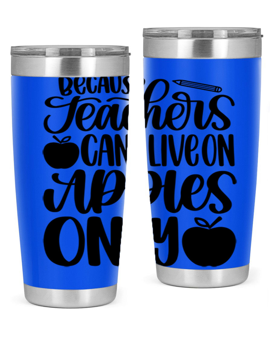 Because Teachers Can't Live Style 87# tumbler in stainless steel with a vibrant design, perfect for keeping drinks hot or cold.