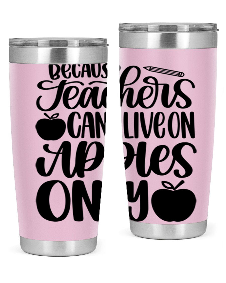 Because Teachers Can't Live Style 87# tumbler in stainless steel with a vibrant design, perfect for keeping drinks hot or cold.