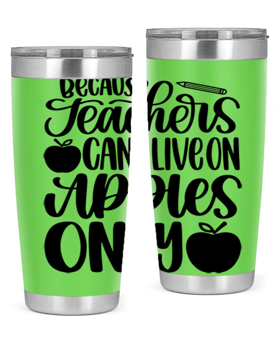 Because Teachers Can't Live Style 87# tumbler in stainless steel with a vibrant design, perfect for keeping drinks hot or cold.