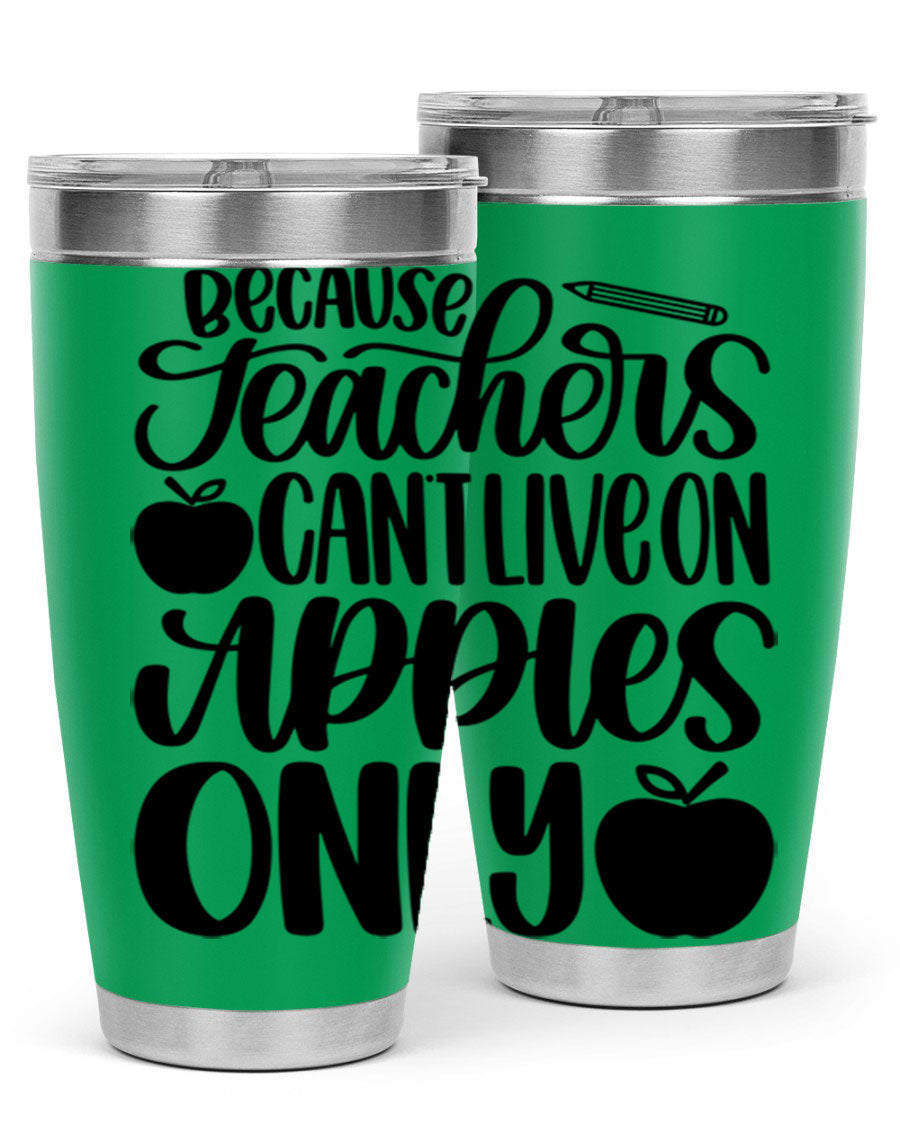 Because Teachers Can't Live Style 87# tumbler in stainless steel with a vibrant design, perfect for keeping drinks hot or cold.