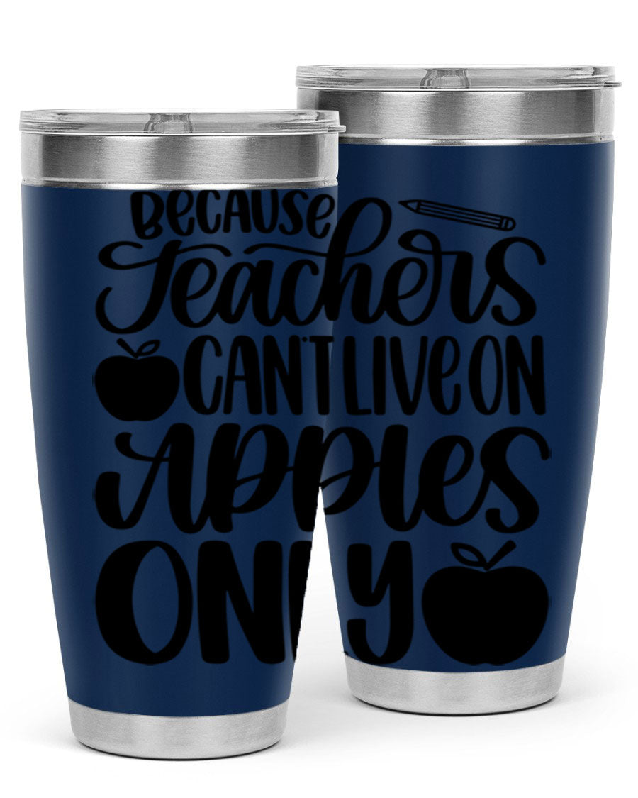 Because Teachers Can't Live Style 87# tumbler in stainless steel with a vibrant design, perfect for keeping drinks hot or cold.