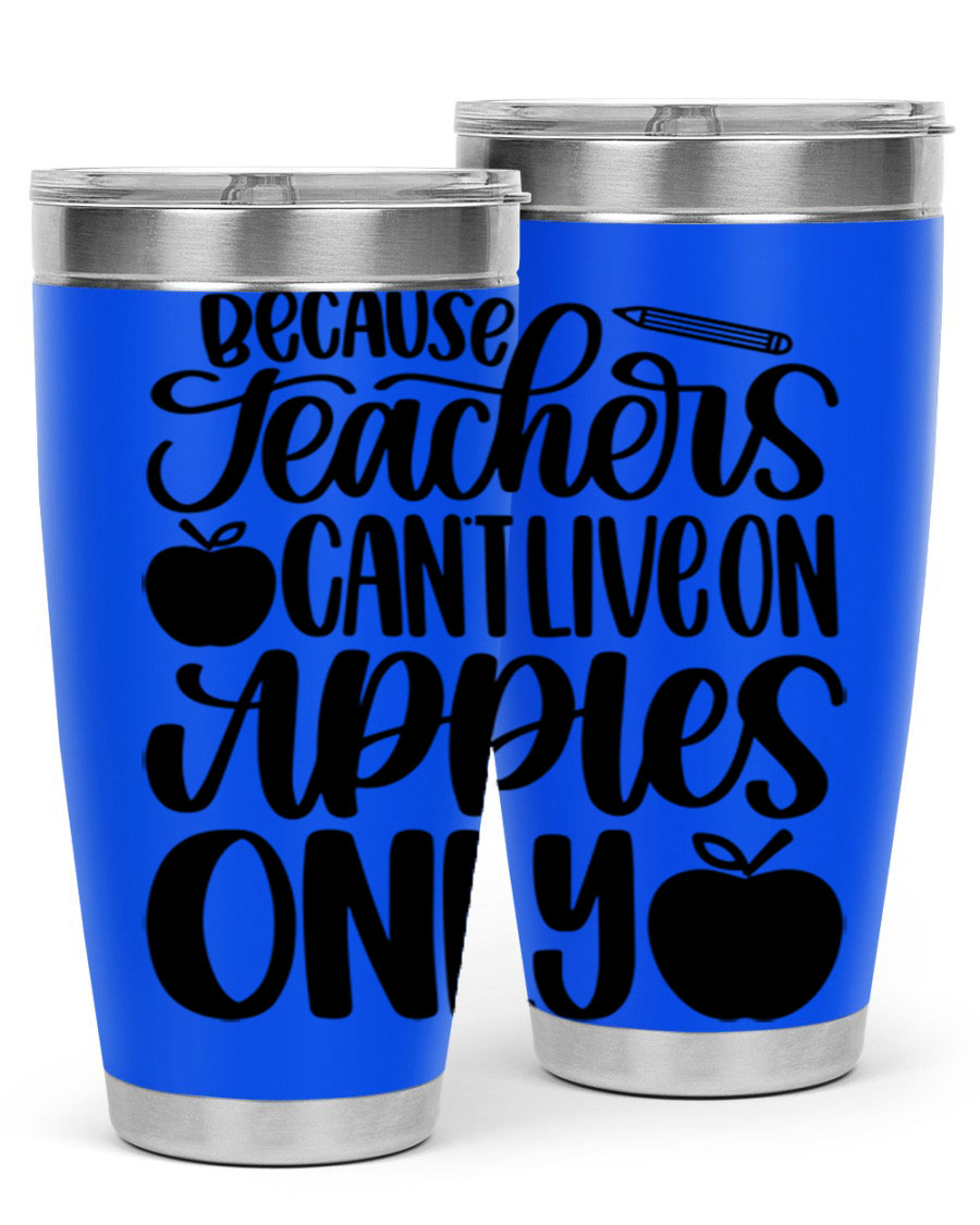 Because Teachers Can't Live Style 87# tumbler in stainless steel with a vibrant design, perfect for keeping drinks hot or cold.