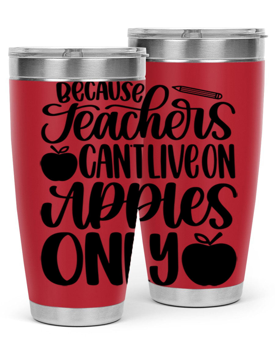 Because Teachers Can't Live Style 87# tumbler in stainless steel with a vibrant design, perfect for keeping drinks hot or cold.