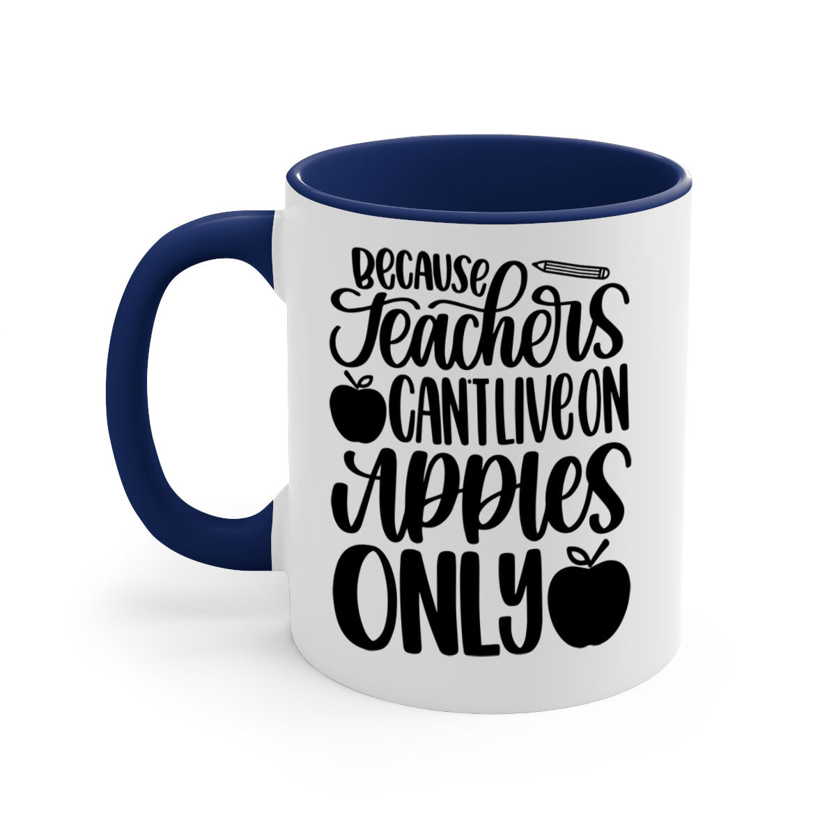 Because Teachers Can't Live Style 87# Mug featuring a glossy finish, colored handle, and interior, available in multiple colors and sizes.