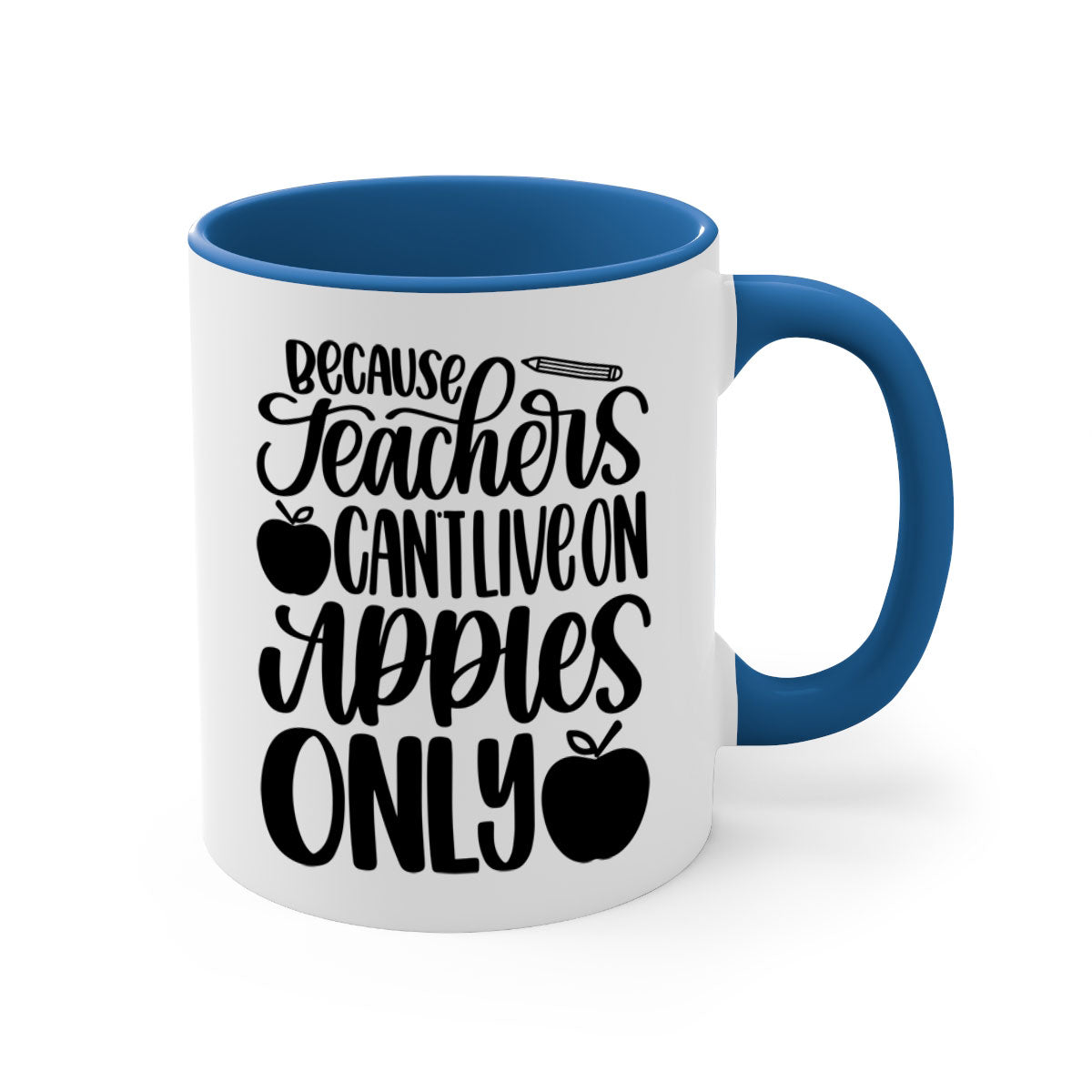 Because Teachers Can't Live Style 87# Mug featuring a glossy finish, colored handle, and interior, available in multiple colors and sizes.