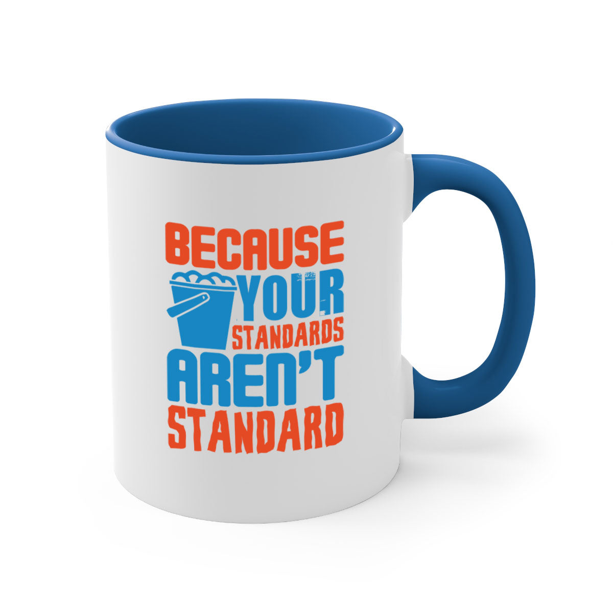 Because your standards aren't standard Style 47# Mug with a glossy finish, featuring a colored handle and interior, available in multiple colors.