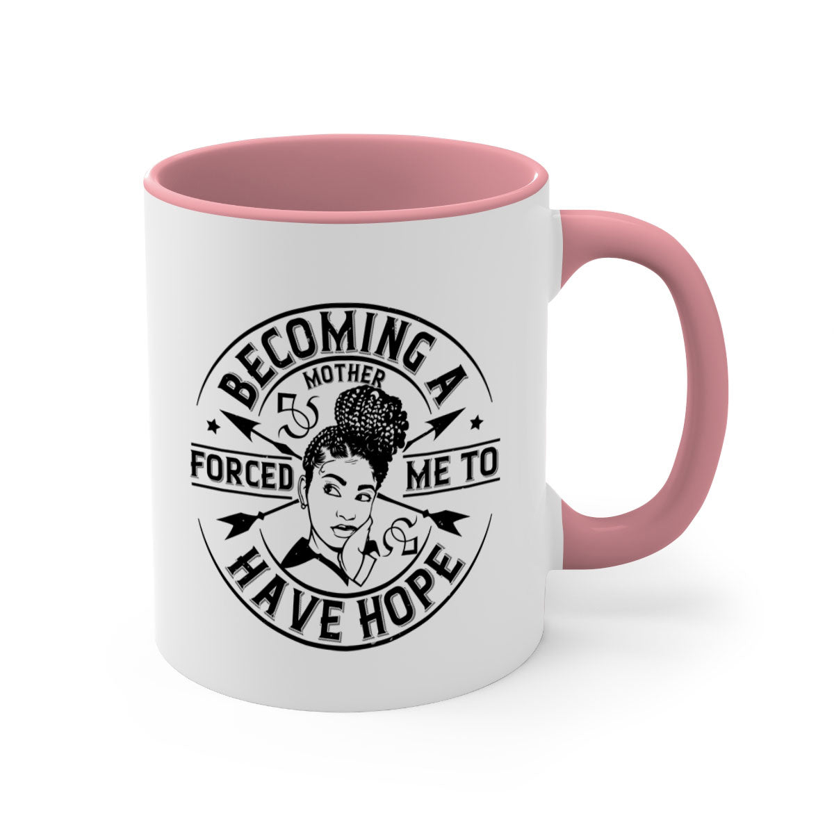 Becoming a Mother Forced Me to Have Hope Mug with a glossy finish and colorful handle, available in multiple sizes.