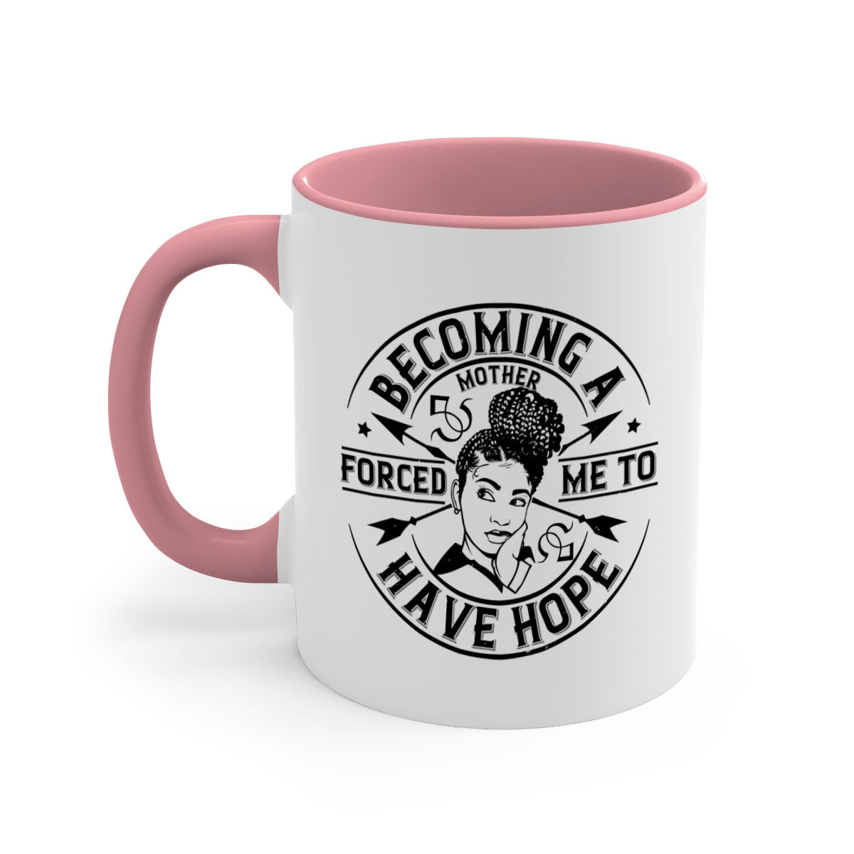 Becoming a Mother Forced Me to Have Hope Mug with a glossy finish and colorful handle, available in multiple sizes.