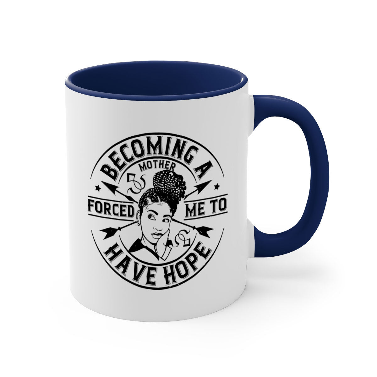 Becoming a Mother Forced Me to Have Hope Mug with a glossy finish and colorful handle, available in multiple sizes.